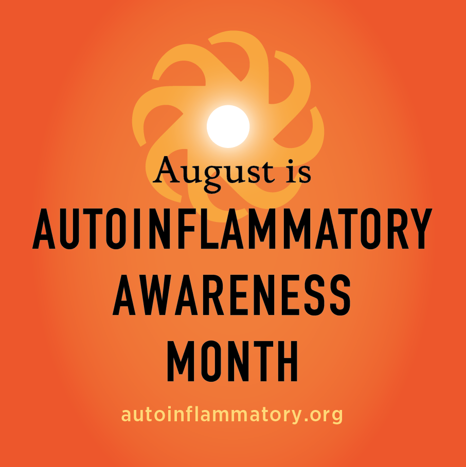 August is Autoinflammatory Awareness Month! Systemic Autoinflammatory